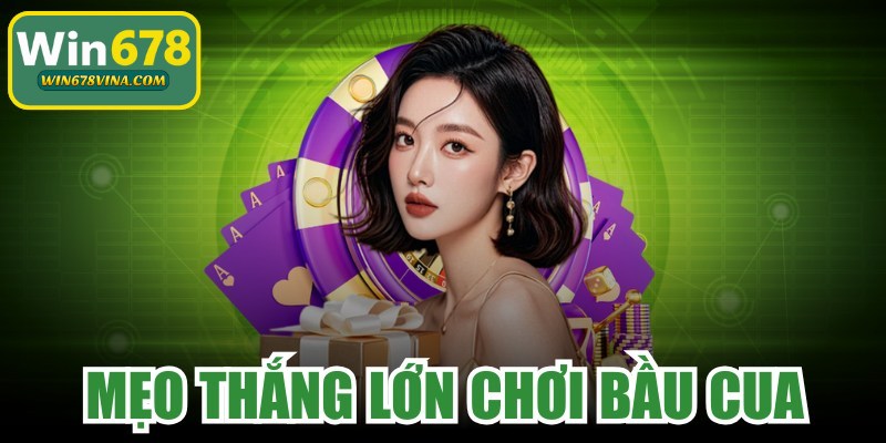 Mẹo Thắng Lớn Chơi Bầu Cua